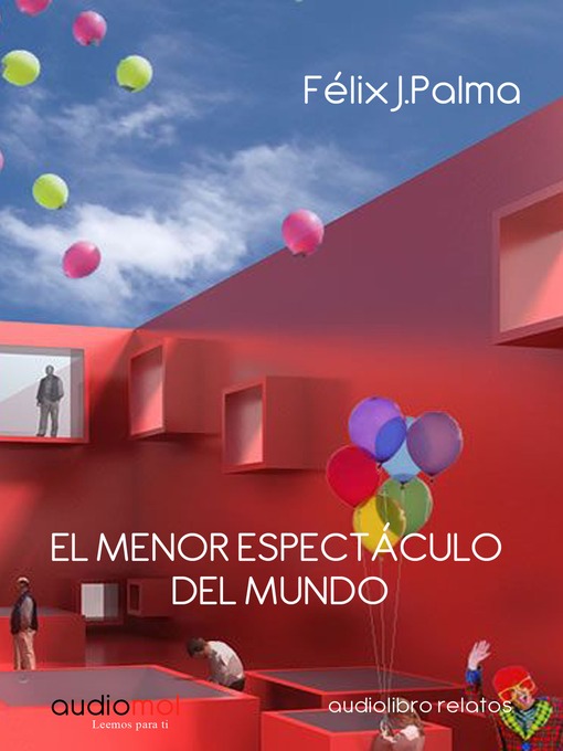 Title details for El menor espectáculo del mundo by  Félix J. Palma - Available
